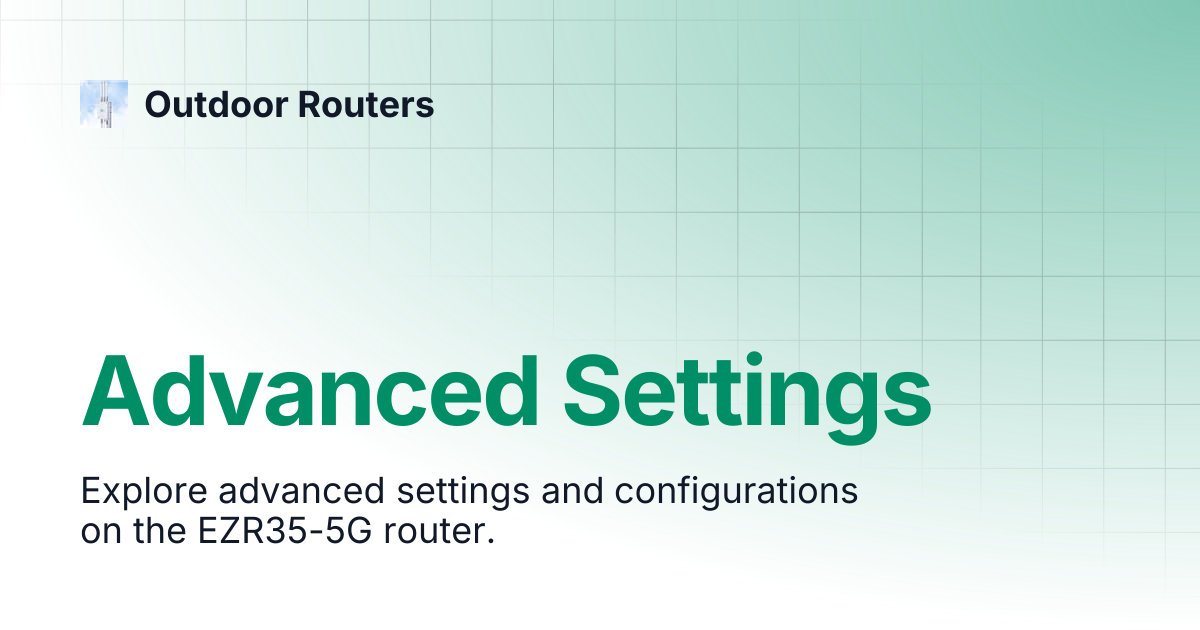 Advanced Settings | Outdoor Routers